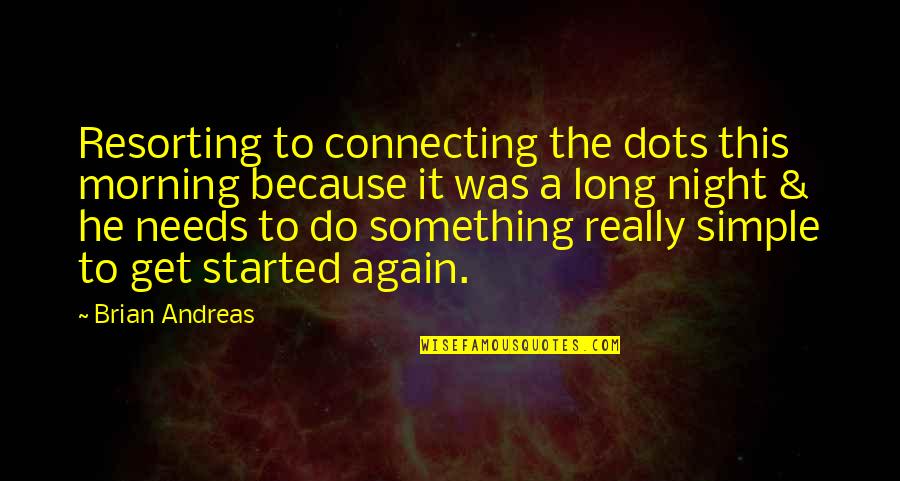 Desaparicion De Los Olmecas Quotes By Brian Andreas: Resorting to connecting the dots this morning because