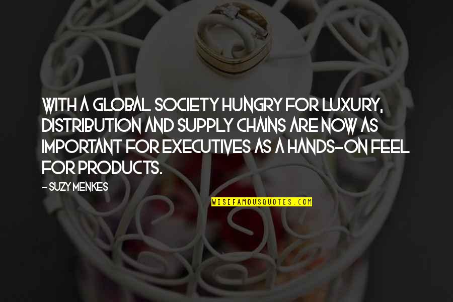 Desapariciones Song Quotes By Suzy Menkes: With a global society hungry for luxury, distribution