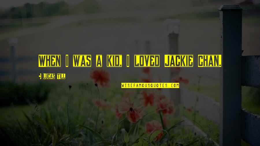 Desapego Cesar Quotes By Lucas Till: When I was a kid, I loved Jackie