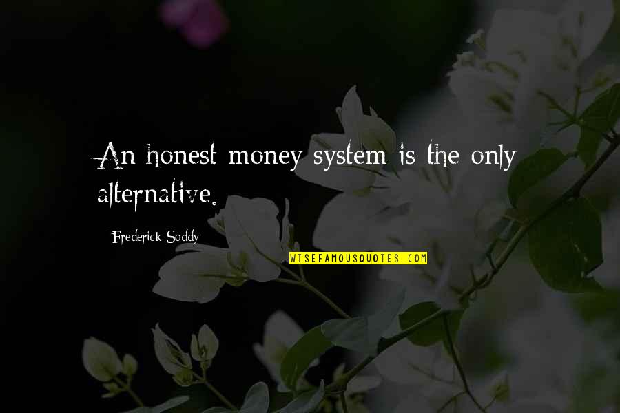 Desapego Sin Quotes By Frederick Soddy: An honest money system is the only alternative.