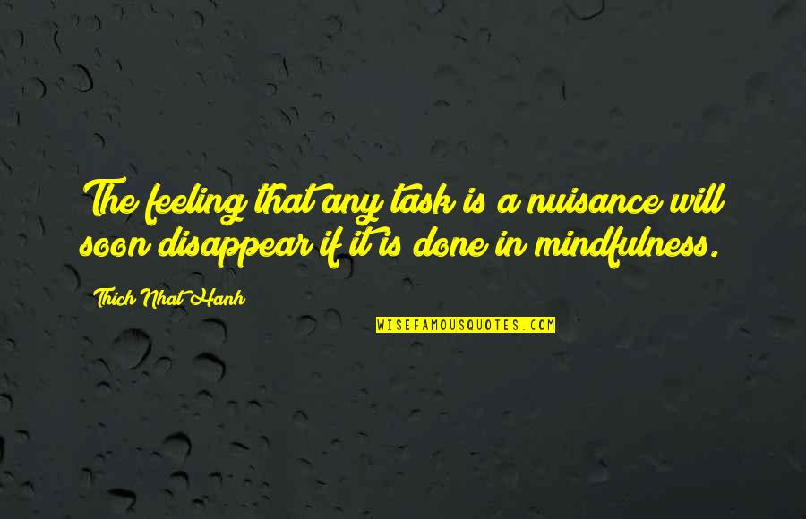 Desapego Sin Quotes By Thich Nhat Hanh: The feeling that any task is a nuisance Desapego Sin Quotes By Thich Nhat Hanh: The feeling that any task is a nuisance