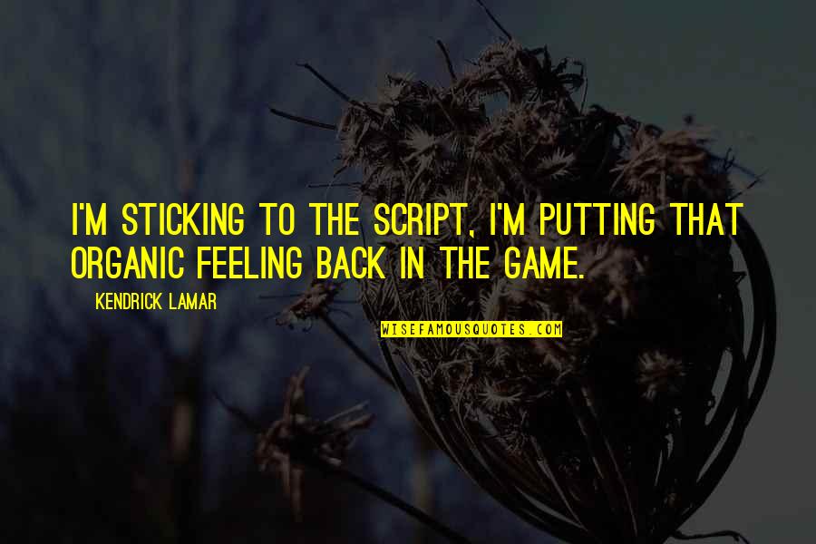 Desapercibido Ingles Quotes By Kendrick Lamar: I'm sticking to the script, I'm putting that