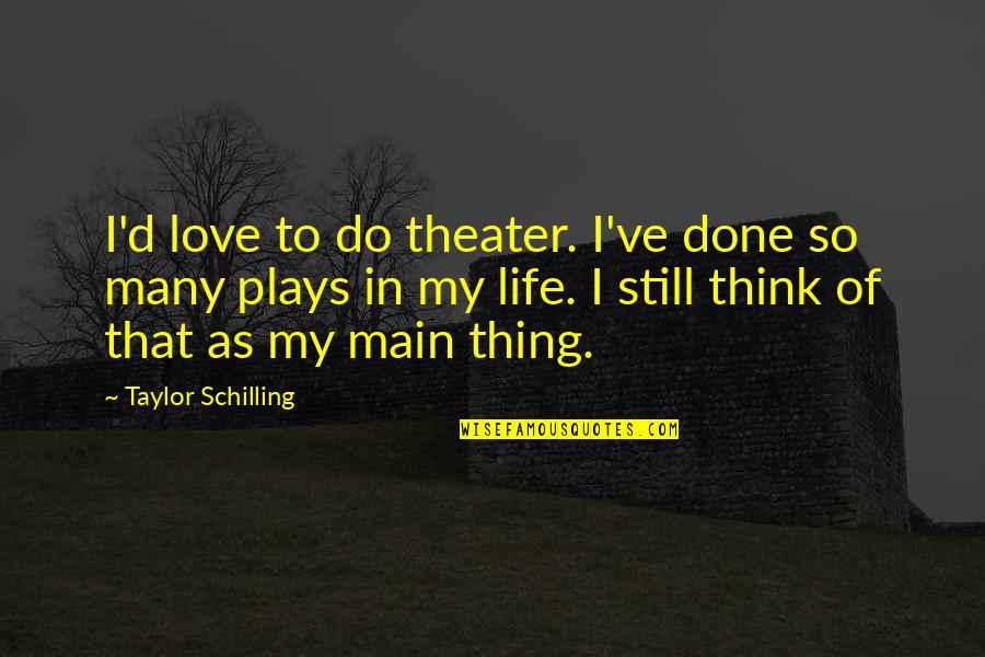 Desapercibido Ingles Quotes By Taylor Schilling: I'd love to do theater. I've done so