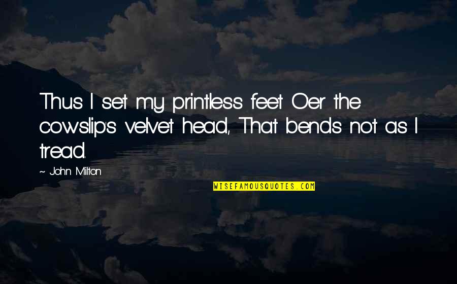 Desaprender A Pensar Quotes By John Milton: Thus I set my printless feet O'er the