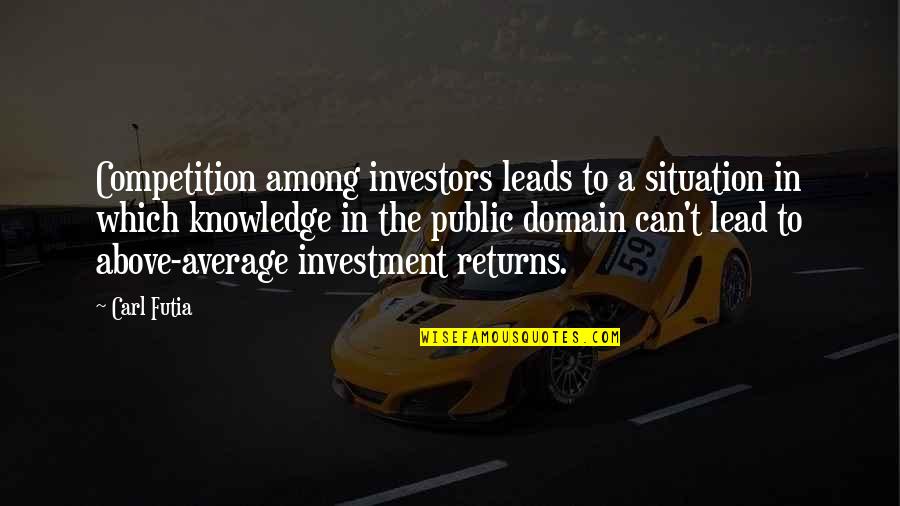 Desaree Festa Quotes By Carl Futia: Competition among investors leads to a situation in Desaree Festa Quotes By Carl Futia: Competition among investors leads to a situation in