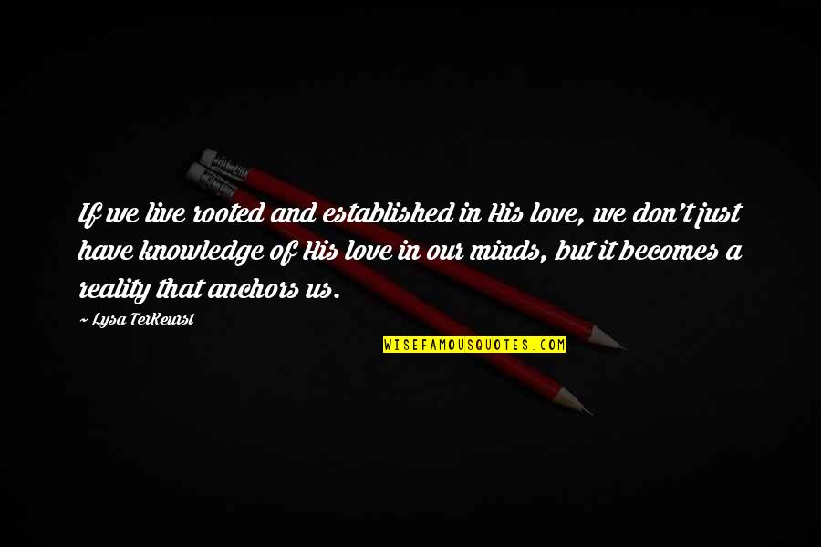 Desaree Festa Quotes By Lysa TerKeurst: If we live rooted and established in His Desaree Festa Quotes By Lysa TerKeurst: If we live rooted and established in His