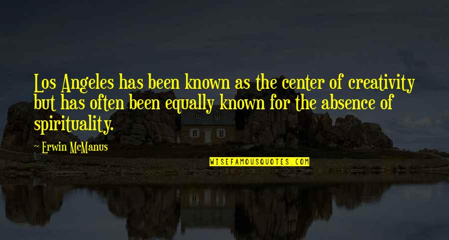 Desaree Vega Quotes By Erwin McManus: Los Angeles has been known as the center Desaree Vega Quotes By Erwin McManus: Los Angeles has been known as the center