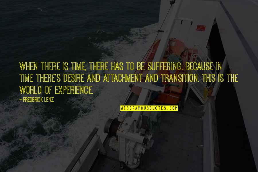 Desario Elaine Quotes By Frederick Lenz: When there is time, there has to be Desario Elaine Quotes By Frederick Lenz: When there is time, there has to be