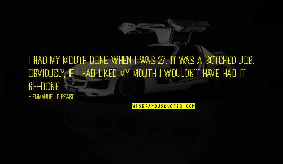 Desarmador Quotes By Emmanuelle Beart: I had my mouth done when I was