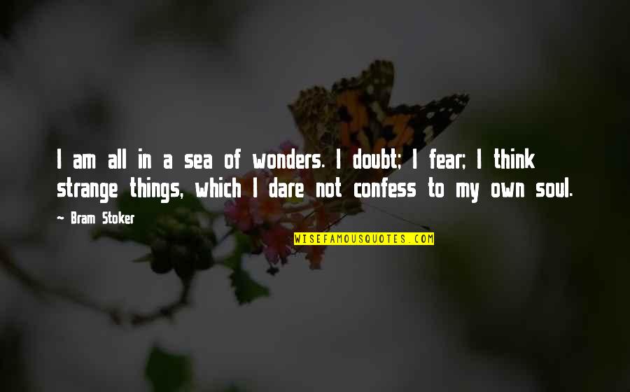 Desarraigado Significado Quotes By Bram Stoker: I am all in a sea of wonders. Desarraigado Significado Quotes By Bram Stoker: I am all in a sea of wonders.