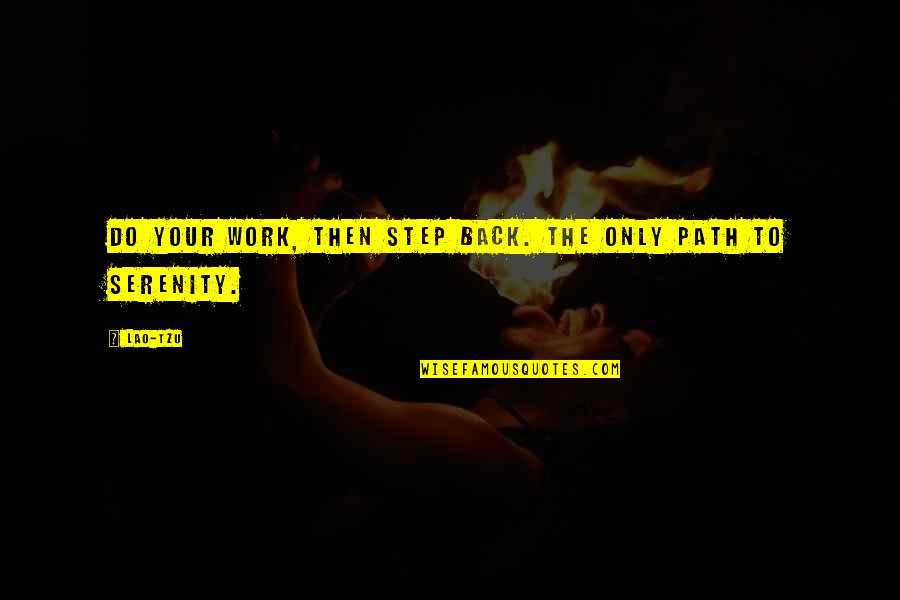 Desarraigado Significado Quotes By Lao-Tzu: Do your work, then step back. The only
