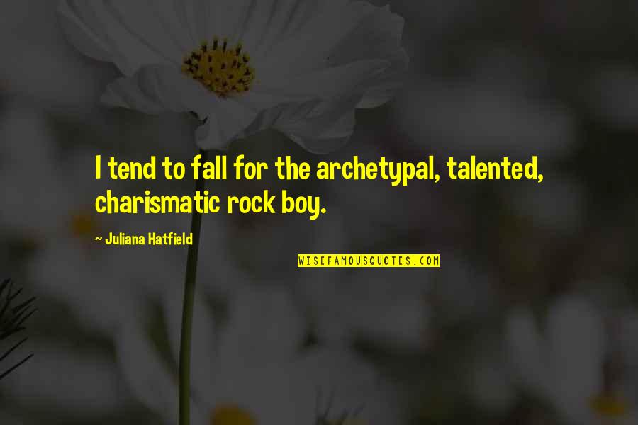 Desarrollando Negocios Quotes By Juliana Hatfield: I tend to fall for the archetypal, talented,