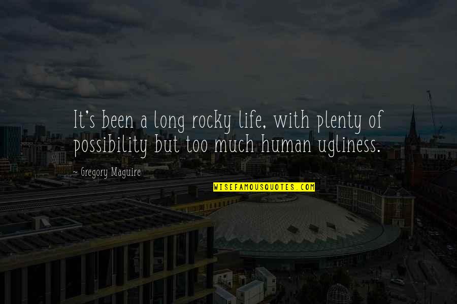 Desastroso In English Quotes By Gregory Maguire: It's been a long rocky life, with plenty Desastroso In English Quotes By Gregory Maguire: It's been a long rocky life, with plenty