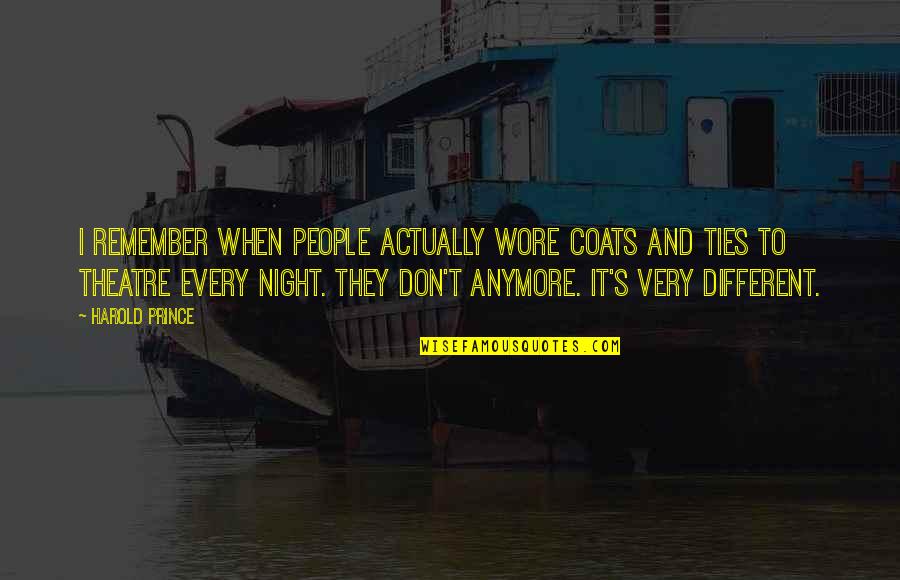 Desastroso In English Quotes By Harold Prince: I remember when people actually wore coats and Desastroso In English Quotes By Harold Prince: I remember when people actually wore coats and