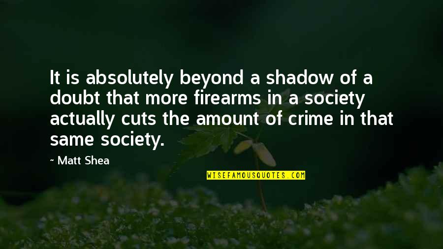 Desatado Breyer Quotes By Matt Shea: It is absolutely beyond a shadow of a Desatado Breyer Quotes By Matt Shea: It is absolutely beyond a shadow of a