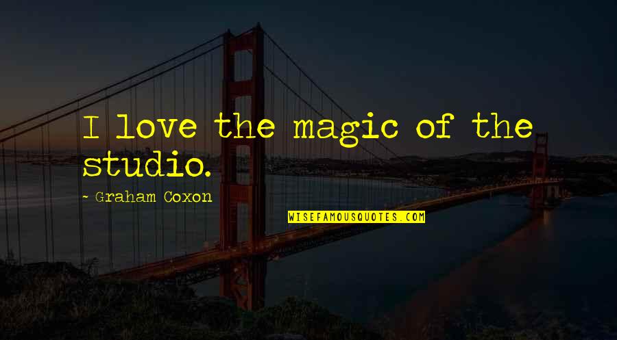 Desaturating Quotes By Graham Coxon: I love the magic of the studio.