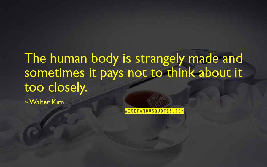 Desaturating Quotes By Walter Kirn: The human body is strangely made and sometimes