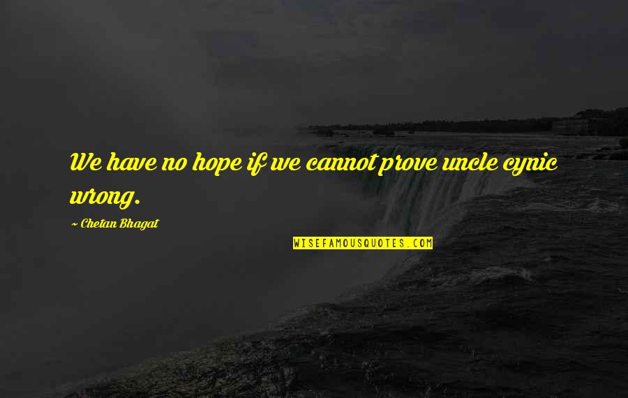 Desayuno Con Diamantes Quotes By Chetan Bhagat: We have no hope if we cannot prove Desayuno Con Diamantes Quotes By Chetan Bhagat: We have no hope if we cannot prove