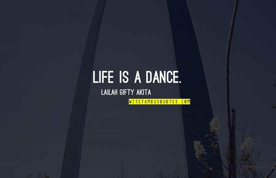 Desayuno En Tiffany Quotes By Lailah Gifty Akita: Life is a dance.