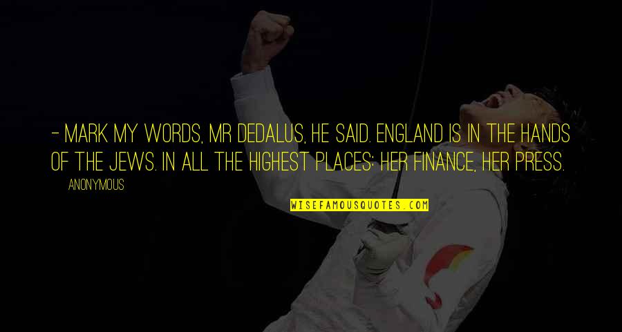 Desbocadas Quotes By Anonymous: - Mark my words, Mr Dedalus, he said.