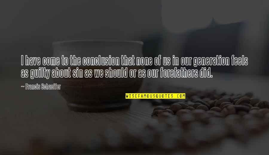 Desbordamiento De Presas Quotes By Francis Schaeffer: I have come to the conclusion that none