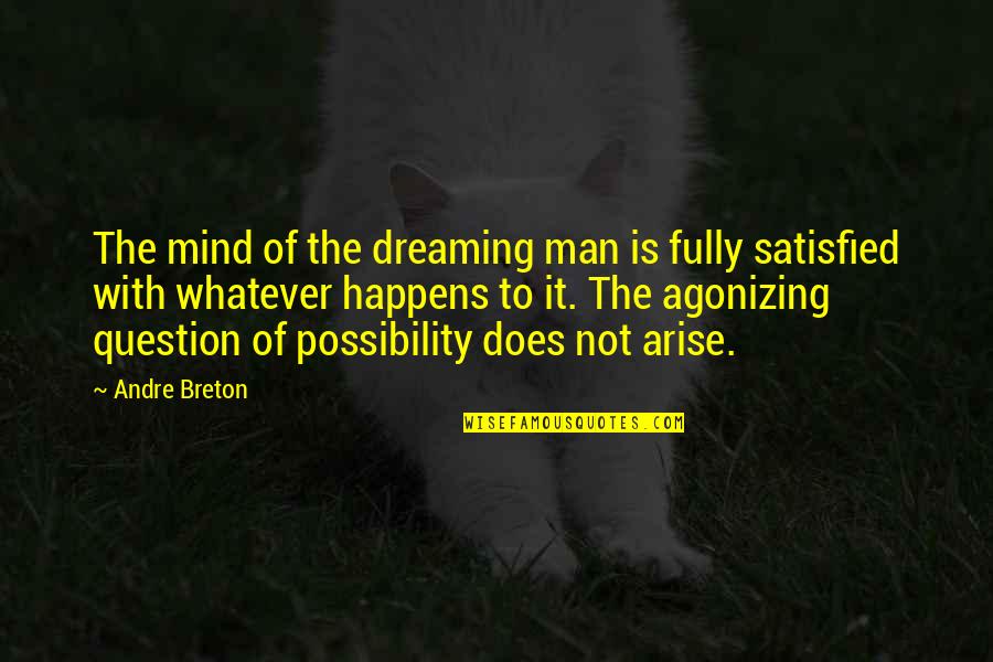 Desbordamiento Del Quotes By Andre Breton: The mind of the dreaming man is fully Desbordamiento Del Quotes By Andre Breton: The mind of the dreaming man is fully