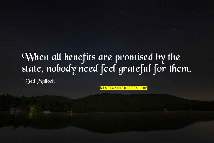 Desbordamiento Del Quotes By Ted Malloch: When all benefits are promised by the state,