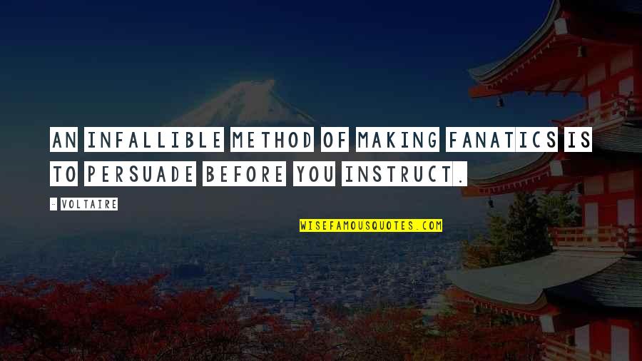 Desbordamiento Del Quotes By Voltaire: An infallible method of making fanatics is to