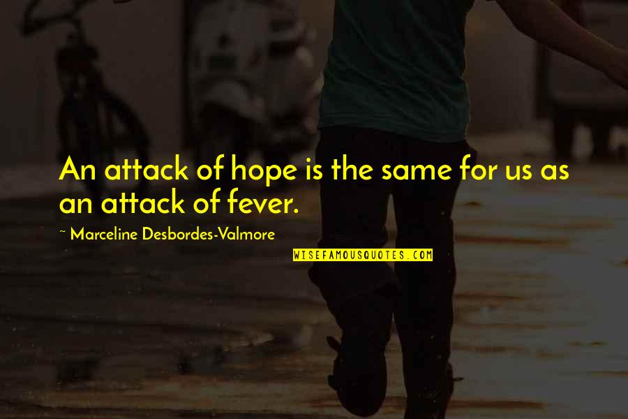 Desbordes Valmore Quotes By Marceline Desbordes-Valmore: An attack of hope is the same for