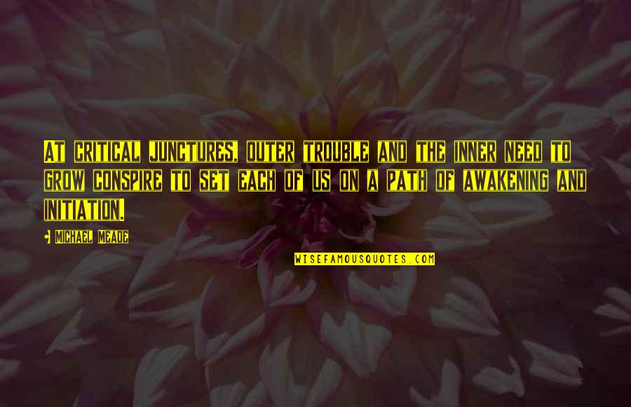 Desbordes Valmore Quotes By Michael Meade: At critical junctures, outer trouble and the inner