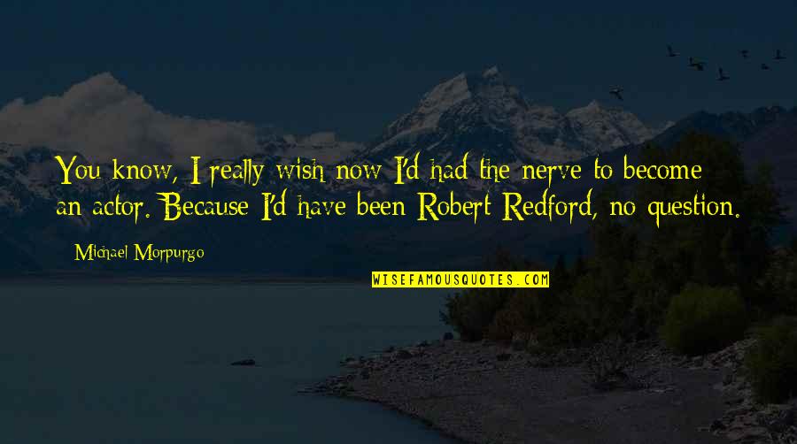 D'escalier Quotes By Michael Morpurgo: You know, I really wish now I'd had