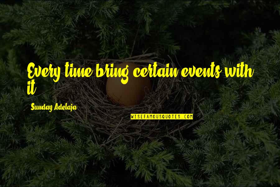 Descalificado Quotes By Sunday Adelaja: Every time bring certain events with it