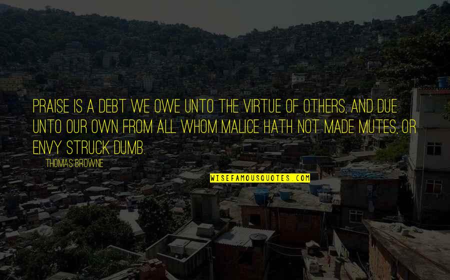 Descampado En Quotes By Thomas Browne: Praise is a debt we owe unto the Descampado En Quotes By Thomas Browne: Praise is a debt we owe unto the