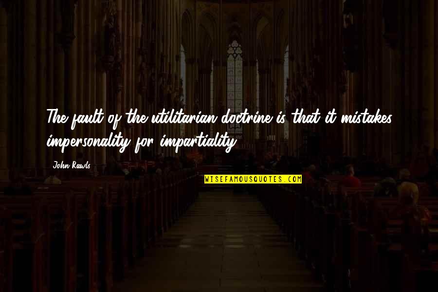 Descansa Quotes By John Rawls: The fault of the utilitarian doctrine is that