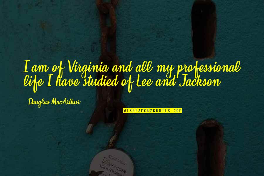 Descansado In English Quotes By Douglas MacArthur: I am of Virginia and all my professional Descansado In English Quotes By Douglas MacArthur: I am of Virginia and all my professional