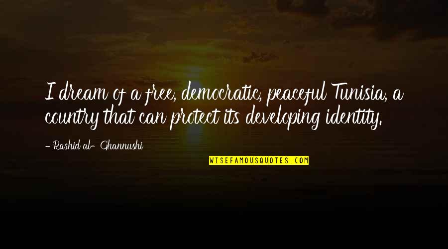 Descansado In English Quotes By Rashid Al-Ghannushi: I dream of a free, democratic, peaceful Tunisia, Descansado In English Quotes By Rashid Al-Ghannushi: I dream of a free, democratic, peaceful Tunisia,
