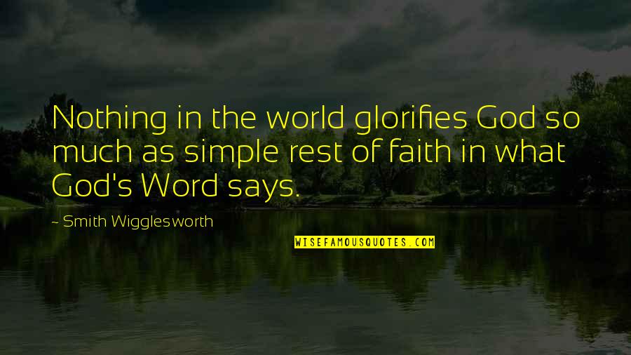 Descansado Quotes By Smith Wigglesworth: Nothing in the world glorifies God so much