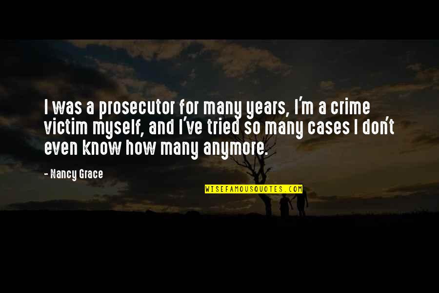 Descansando Partners Quotes By Nancy Grace: I was a prosecutor for many years, I'm