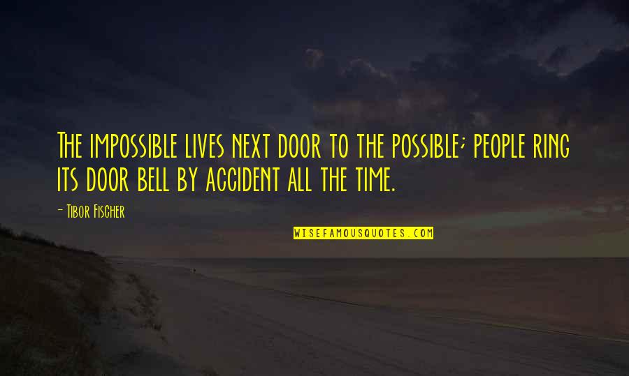 Descansando Translation Quotes By Tibor Fischer: The impossible lives next door to the possible;