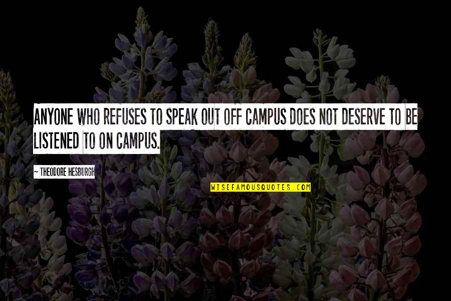 Descanso Quotes By Theodore Hesburgh: Anyone who refuses to speak out off campus