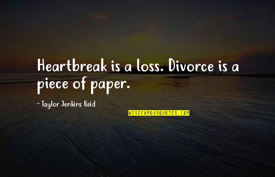 Descarrilamiento De Tren Quotes By Taylor Jenkins Reid: Heartbreak is a loss. Divorce is a piece