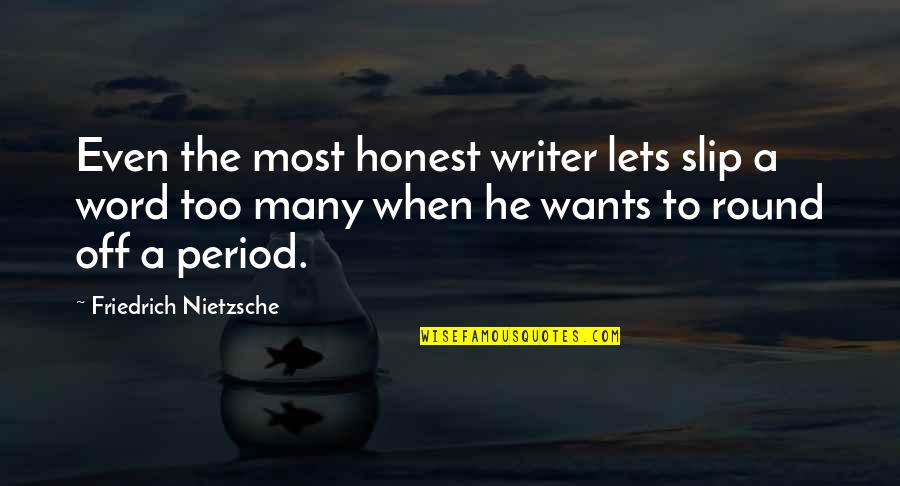 Descartar Ingles Quotes By Friedrich Nietzsche: Even the most honest writer lets slip a