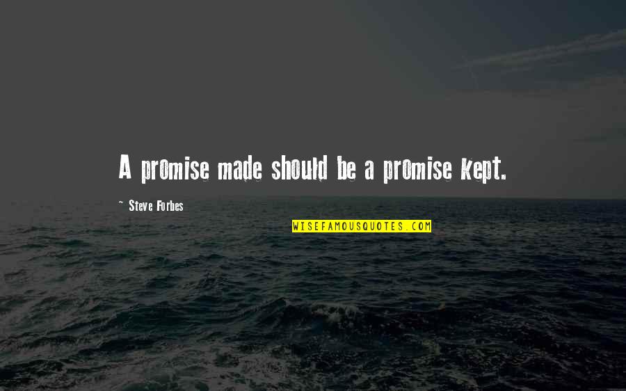 Descartes On God Quotes By Steve Forbes: A promise made should be a promise kept.