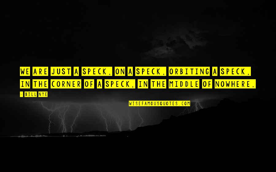 Descastado Quotes By Bill Nye: We are just a speck, on a speck, Descastado Quotes By Bill Nye: We are just a speck, on a speck,