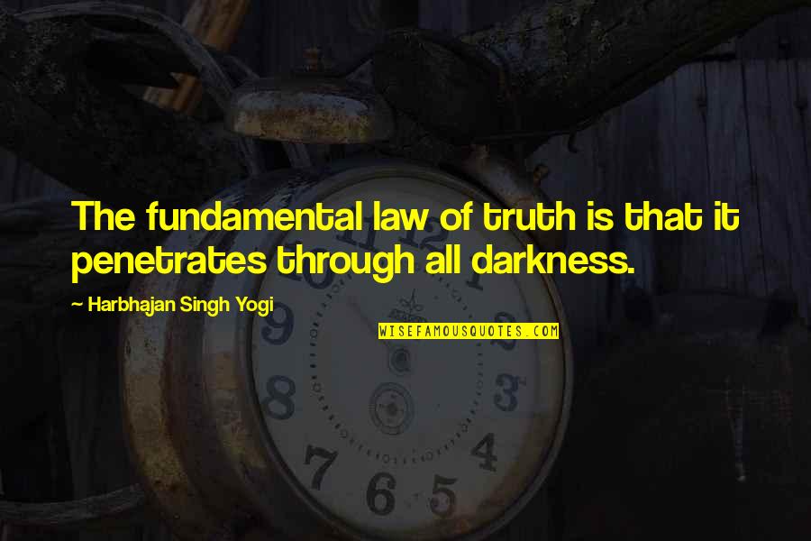 Descemer Quotes By Harbhajan Singh Yogi: The fundamental law of truth is that it