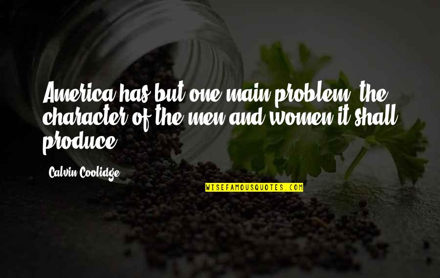 Descendance Party Quotes By Calvin Coolidge: America has but one main problem the character