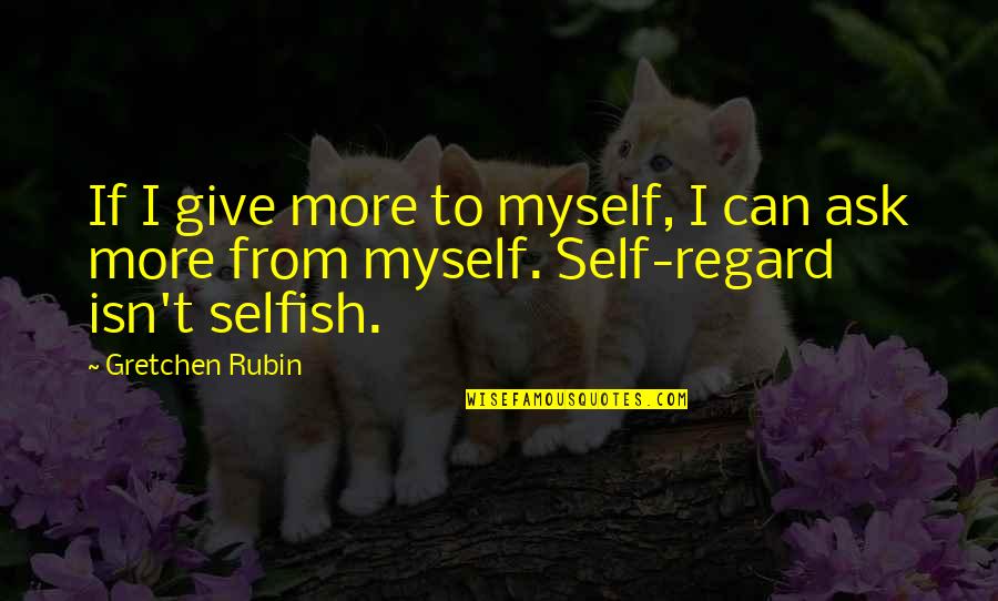 Descendance Tic Tok Quotes By Gretchen Rubin: If I give more to myself, I can