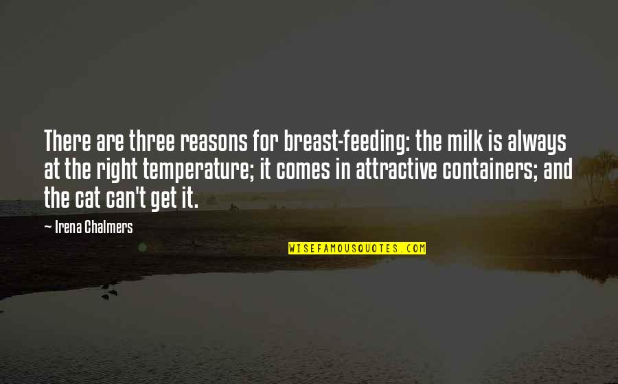 Descendants Of Darkness Quotes By Irena Chalmers: There are three reasons for breast-feeding: the milk