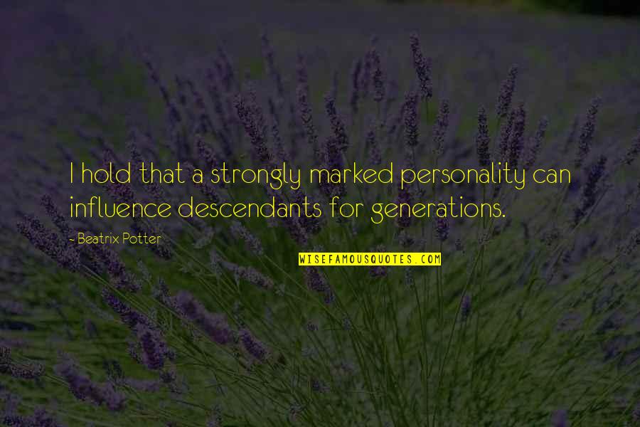 Descendants Quotes By Beatrix Potter: I hold that a strongly marked personality can