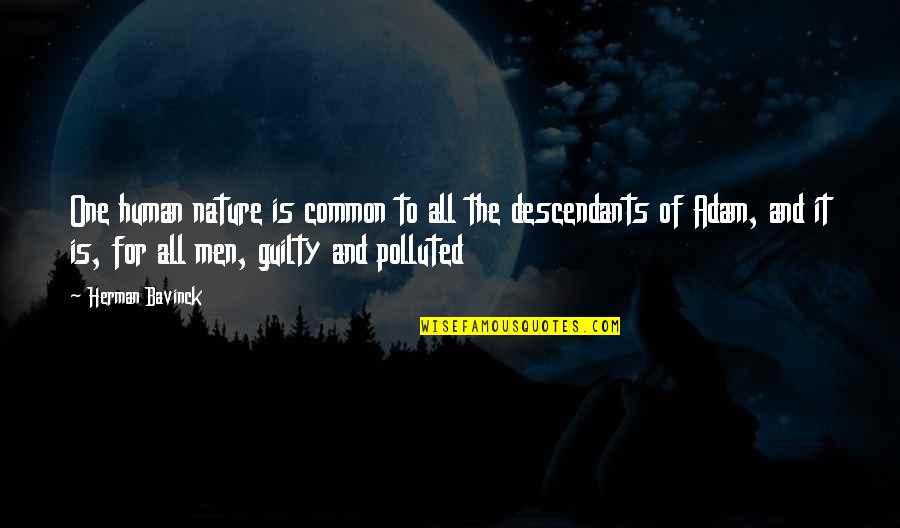 Descendants Quotes By Herman Bavinck: One human nature is common to all the